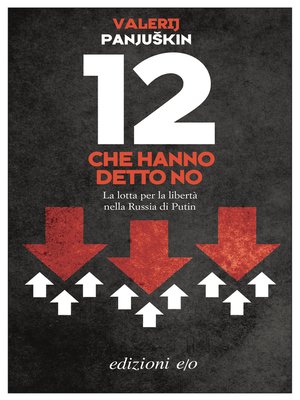 cover image of 12 che hanno detto no. La lotta per la libertà nella Russia di Putin